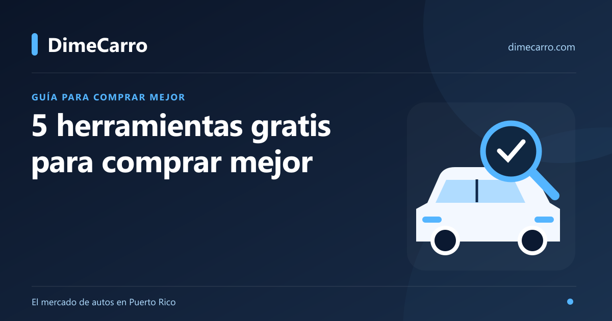 5 herramientas nuevas (y gratis) para comprar carro en Puerto Rico sin miedo