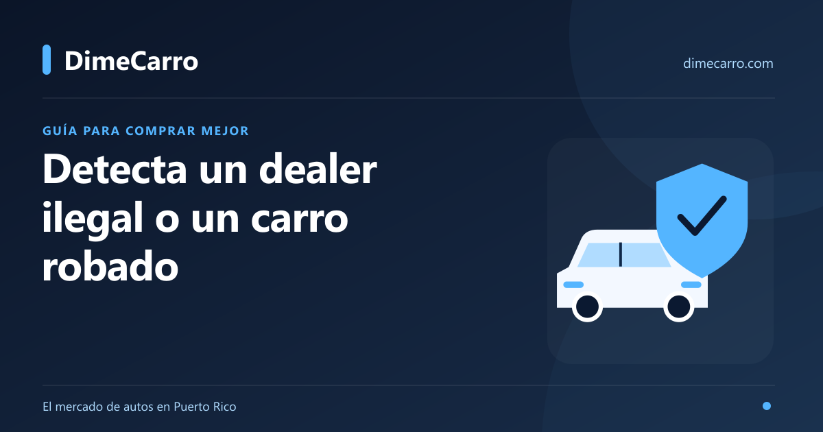 Cómo detectar un dealer ilegal o un carro robado en PR